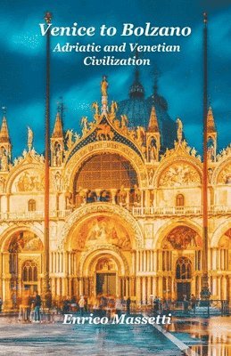bokomslag Venice to Bolzano Adriatic and Venetian Civilization