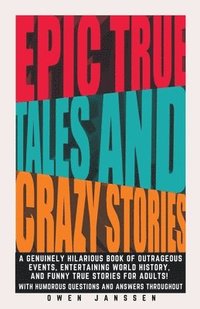bokomslag Epic True Tales And Crazy Stories