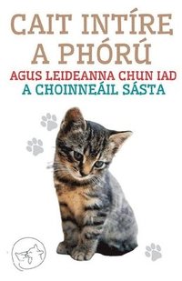 bokomslag Cait Intíre a Phórú Agus Leideanna Chun iad a Choinneáil Sásta