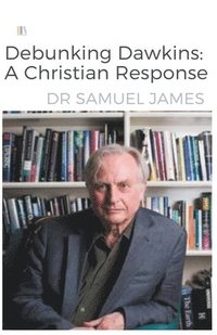bokomslag Debunking Dawkins A Christian Response