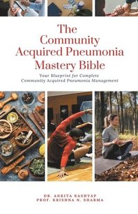 bokomslag The Community Acquired Pneumonia Mastery Bible