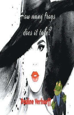 Pauline Verhoeff - How Many Frogs Does It Take?, Häftad
