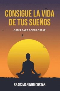 bokomslag Consigue la vida de tus sueños