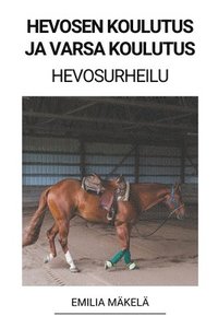 bokomslag Hevosen Koulutus ja Varsa Koulutus (Hevosurheilu)