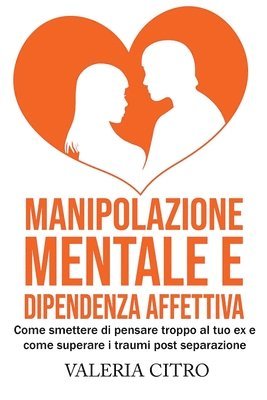 bokomslag Manipolazione mentale e dipendenza affettiva