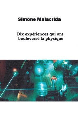 bokomslag Dix expériences qui ont bouleversé la physique
