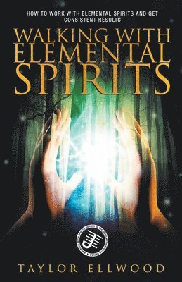 Taylor Ellwood - Walking with Elemental Spirits, Häftad