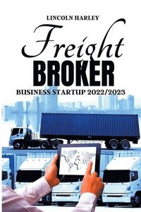 bokomslag Freight Broker Business Startup 2022/2023