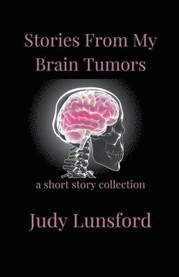Judy Lunsford - Stories from My Brain Tumors, Häftad