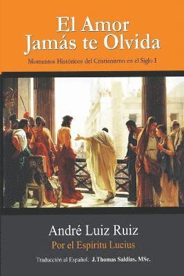 André Luiz Ruiz, Por El Espíritu Lucius, J Thomas Msc Saldias, Por el Espíritu Lucius, J. Thomas MSc. Saldias - Amor Jamás te Olvida, Häftad