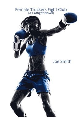 Joe Smith - Female Truckers Fight Club, Häftad