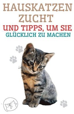 bokomslag Hauskatzenzucht und Tipps, um sie Glcklich zu Machen