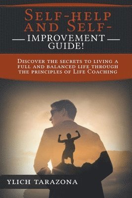 Ylich Tarazona - Self-help and Self-Improvement Guide!, Häftad