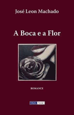 José Leon Machado - A Boca e a Flor, Häftad