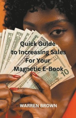 Quick Guide to Increasing Sales for Your Magnetic E-Book 1