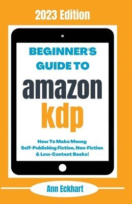Beginner's Guide To Amazon KDP 1