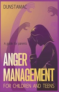 bokomslag Anger Management for Children and Teens