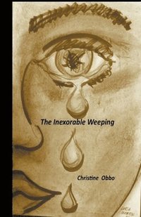 bokomslag The Inexorable Weeping