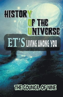 bokomslag History Of The Universe ET's Living Among You