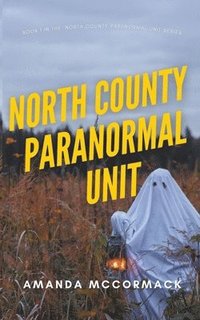 bokomslag North County Paranormal Unit