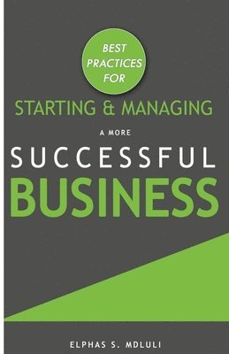 bokomslag Best Practices for Starting and Managing a More Successful Business