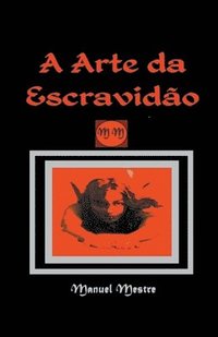 bokomslag A Arte da Escravidao