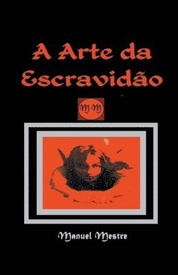 Manuel Mestre - A Arte da Escravidão, Häftad