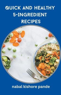 Quick and Healthy 5-Ingredient Recipes 1