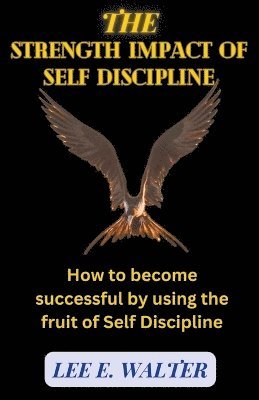 The Strength Impact of Self Discipline 1
