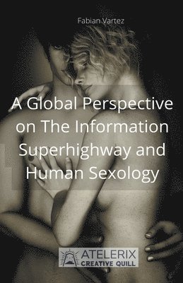 A Global Perspective on The Information Superhighway and Human Sexology 1