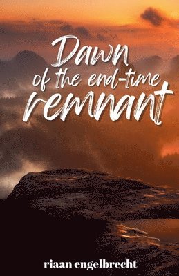 bokomslag Dawn of the End-Time Remnant