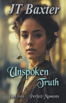 Unspoken Truth Perfect Moments