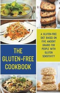 bokomslag The Gluten-Free Cookbook A Gluten-Free Diet Based on Five Ancient Grains for People With Gluten Sensitivity