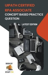 bokomslag Concept Based Practice Questions for UiPath RPA Associate Certification Latest Edition 2023