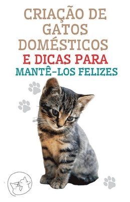 bokomslag Criao de Gatos Domsticos e Dicas Para Mant-los Felizes