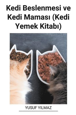 Kedi Beslenmesi ve Kedi Mamas&#305; (Kedi Yemek Kitab&#305;) 1