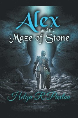 Helga R Paxton, Helga R. Paxton - Alex and the Maze of Stone, Häftad