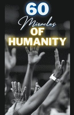 60 Miracles of Humanity 1