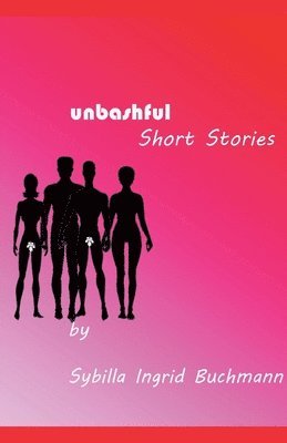 bokomslag Unbashful Short Stories