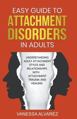 Easy Guide to Attachment Disorders in Adults 1