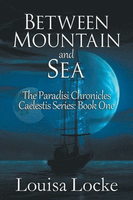 Louisa Locke - Between Mountain and Sea, Häftad