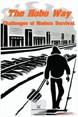 The Hobo Way - Challenges of Modern Survival 1