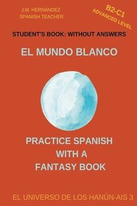 bokomslag El Mundo Blanco (B2-C1 Advanced Level) -- Student's Book