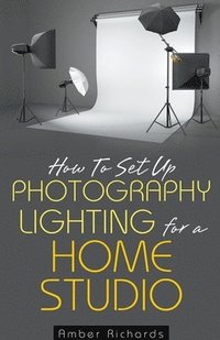 bokomslag How to Set Up Photography Lighting for a Home Studio