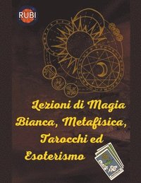 bokomslag Lezioni di Magia Bianca, Metafisica, Tarocchi ed Esoterismo