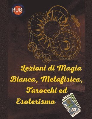 Lezioni di Magia Bianca, Metafisica, Tarocchi ed Esoterismo 1