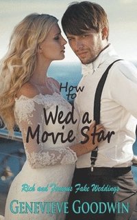 bokomslag How to Wed a Movie Star