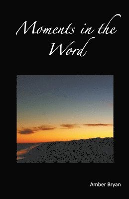 Moments in the Word 1