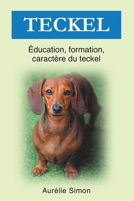 bokomslag Teckel - Éducation, Formation, Caractère