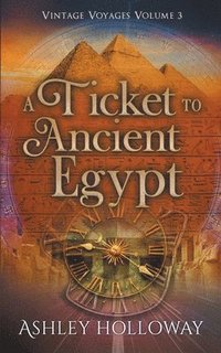 bokomslag A Ticket to Ancient Egypt